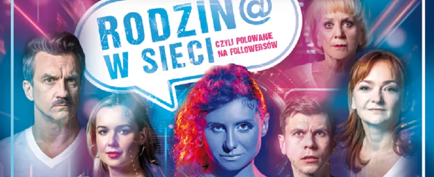 Trzeba zobaczyć: „Rodzin@ w sieci, czyli polowanie na followersów”! Nowy spektakl w Teatrze Kmienica